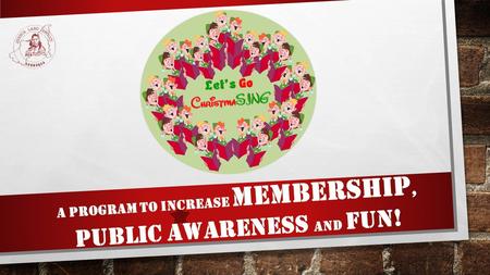 Do Good in the Community Build Community Awareness Build Membership (attract new members) Build Member Satisfaction.
