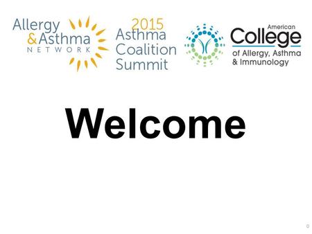 0 Welcome. 1 Tonya Winders, President and CEO, Allergy & Asthma Network.