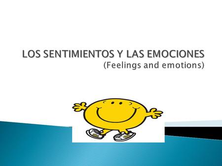 LOS SENTIMIENTOS Y LAS EMOCIONES (Feelings and emotions)