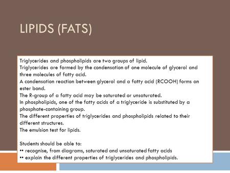 Lipids (Fats) Triglycerides and phospholipids are two groups of lipid.