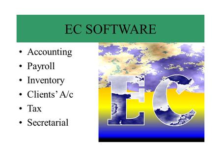 EC SOFTWARE Accounting Payroll Inventory Clients’ A/c Tax Secretarial.