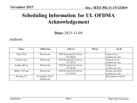 Submission September 2015 doc.: IEEE 802.11-15/1328r0 November 2015 Yujin Noh, Newracom Slide 1 Scheduling Information for UL OFDMA Acknowledgement Date: