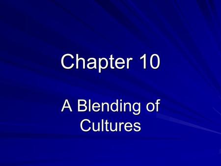 Chapter 10 A Blending of Cultures. Mexico Colonialism and Independence Present-day Mexico was occupied by several native peoples. These people included.