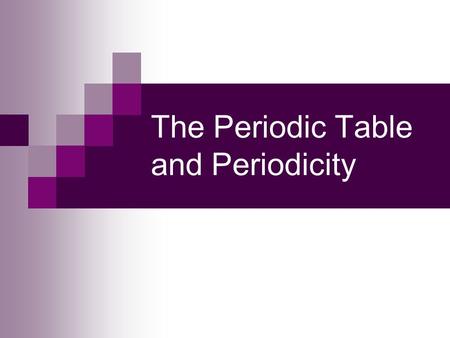 The Periodic Table and Periodicity. Arrangement In order of increasing atomic number in specific columns and rows.