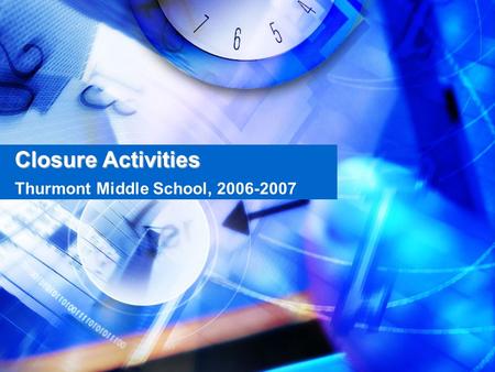 Closure Activities Thurmont Middle School, 2006-2007.