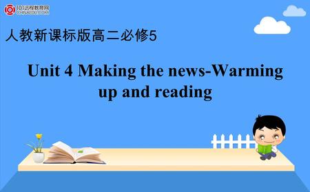 Unit 4 Making the news-Warming up and reading 人教新课标版高二必修 5.