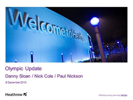 Olympic Update Danny Sloan / Nick Cole / Paul Nickson 8 December 2010.