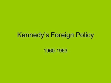 Kennedy’s Foreign Policy