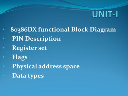 80386DX functional Block Diagram PIN Description Register set Flags Physical address space Data types.