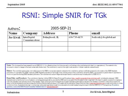 Doc: IEEE 802.11-05/0779r1September 2005 Submission Joe Kwak, InterDigital 1 RSNI: Simple SNIR for TGk Notice: This document has been prepared to assist.