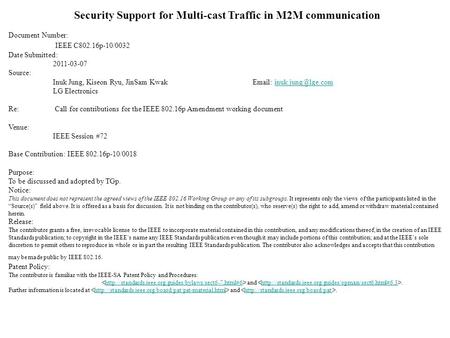 Security Support for Multi-cast Traffic in M2M communication Document Number: IEEE C802.16p-10/0032 Date Submitted: 2011-03-07 Source: Inuk Jung, Kiseon.