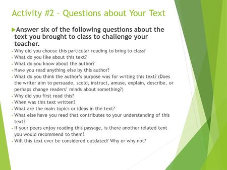  Answer six of the following questions about the text you brought to class to challenge your teacher. Why did you choose this particular reading to bring.