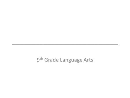 ___________________________ 9 th Grade Language Arts.