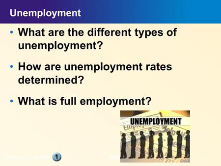 Chapter 13SectionMain Menu Unemployment What are the different types of unemployment? How are unemployment rates determined? What is full employment?
