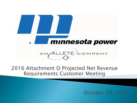 2016 Attachment O Projected Net Revenue Requirements Customer Meeting October 29, 2015.