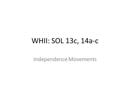 WHII: SOL 13c, 14a-c Independence Movements. Conflicts and revolutionary movements in China Division of China into two nations at the end of the Chinese.