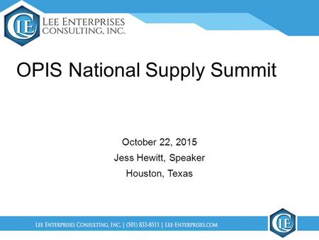 OPIS National Supply Summit October 22, 2015 Jess Hewitt, Speaker Houston, Texas.