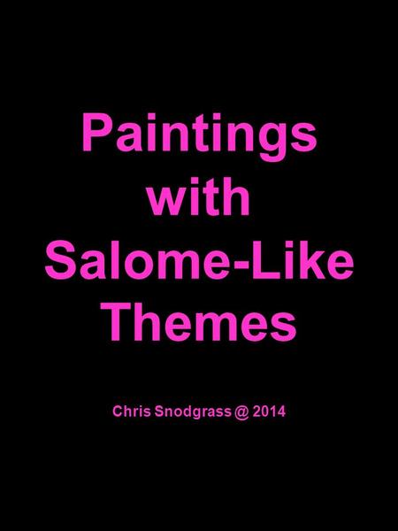 Paintings with Salome-Like Themes Chris 2014.