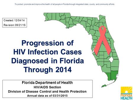 Progression of HIV Infection Cases Diagnosed in Florida Through 2014 Florida Department of Health HIV/AIDS Section Division of Disease Control and Health.