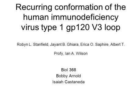 Recurring conformation of the human immunodeficiency virus type 1 gp120 V3 loop Robyn L. Stanfield, Jayant B. Ghiara, Erica O. Saphire, Albert T. Profy,