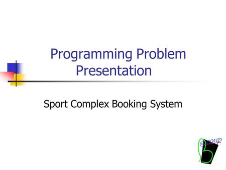 Programming Problem Presentation Sport Complex Booking System.