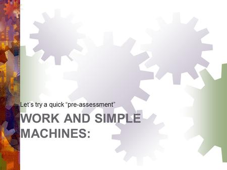Work and simple machines: