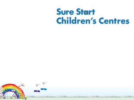 Children’s centres are service hubs where children under five years old and their families can receive seamless integrated services and information.