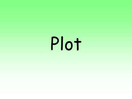 Plot. Sequence of events in a story, novel, or play.