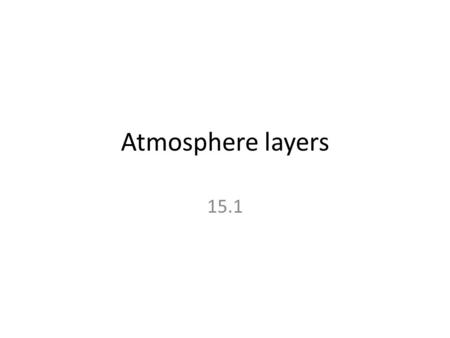 Atmosphere layers 15.1. Thermosphere Extends from 80km out Air is thinnest in this layer and much less dense Temp rises the higher you go (molecules moving.