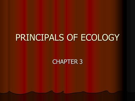 PRINCIPALS OF ECOLOGY CHAPTER 3 BEGININIGS OF ECOLOGY ECOLOGY- SCIENTIFIC STUDY OF INTERACTIONS BETWEEN ORGANISMS AND THEIR ENVIRONMENTS ECOLOGY- SCIENTIFIC.