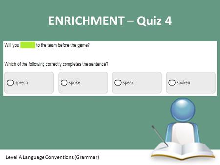 ENRICHMENT – Quiz 4 Level A Language Conventions (Grammar)