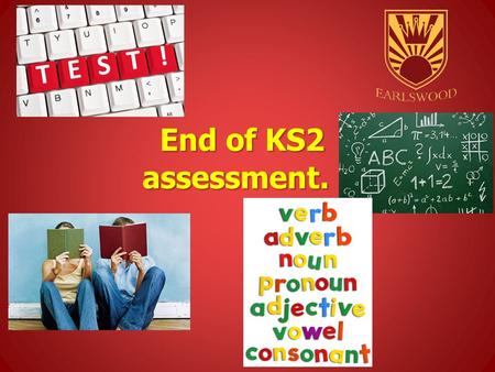 End of KS2 assessment. Welcome..