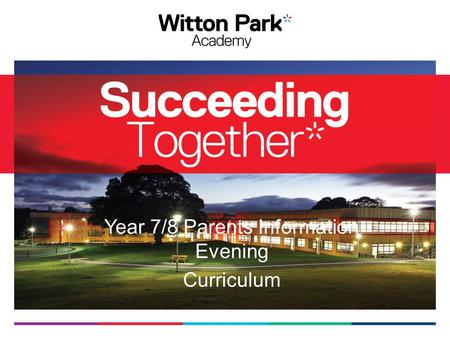 Year 7/8 Parents Information Evening Curriculum. Our philosophy ‘The hallmark of successful individuals is that they love learning, they seek challenges,