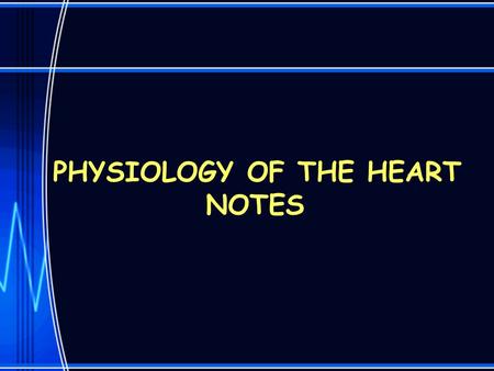 PHYSIOLOGY OF THE HEART NOTES. Cardiac Conduction System SA node - (pacemaker) sinoatrial AV node – atrioventricular AV bundle.