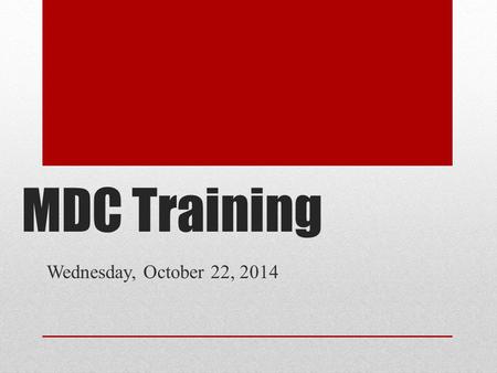 MDC Training Wednesday, October 22, 2014. Learning Targets Teachers will be able to….. Explain how formative assessment helps with student learning Identify.