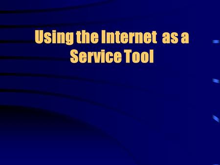 Using the Internet as a Service Tool. How can the Internet help a Technician? Instant access to technical information provided by manufacturers Locating.