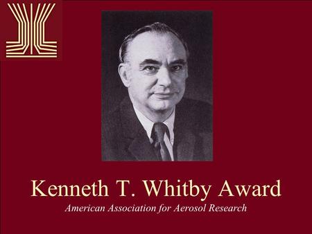 Kenneth T. Whitby Award American Association for Aerosol Research.