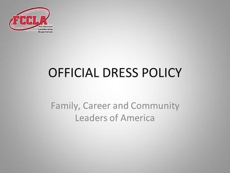 OFFICIAL DRESS POLICY Family, Career and Community Leaders of America.