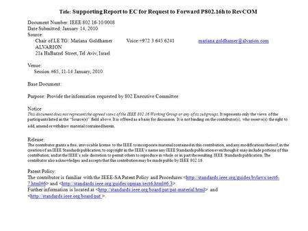 Title: Supporting Report to EC for Request to Forward P802.16h to RevCOM Document Number: IEEE 802.16-10/0008 Date Submitted: January 14, 2010 Source: