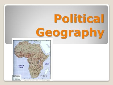 Political Geography What is a “political” geographer? Studies human claims and conflicts concerning the use, patterns, and ownership of the land and.