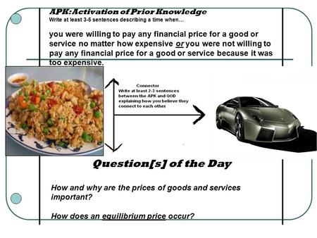 APK: Activation of Prior Knowledge Write at least 3-5 sentences describing a time when… you were willing to pay any financial price for a good or service.
