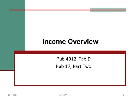 Income Overview Pub 4012, Tab D Pub 17, Part Two 11-04-2015NJ TAX TY2014 v11.
