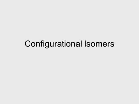 Configurational Isomers