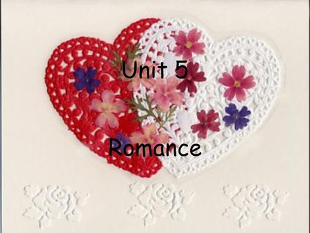 Unit 5 Romance. Contents I. Lead-in II. Text Analysis III. Language Points IV. Presentation and exercises.
