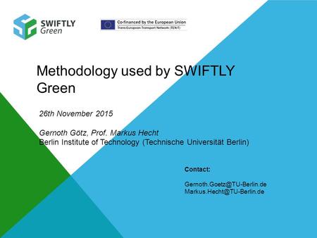 Methodology used by SWIFTLY Green 26th November 2015 Gernoth Götz, Prof. Markus Hecht Berlin Institute of Technology (Technische Universität Berlin) Contact: