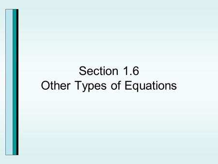 Section 1.6 Other Types of Equations. Polynomial Equations.