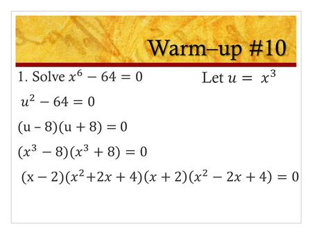 Warm–up #10. Solve by Factoring 1 111 Homework Log Thurs 10/15 Lesson 2 – 5 Learning Objective: To solve quadratic equations by quadratic formula Hw:
