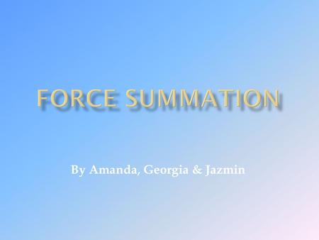 By Amanda, Georgia & Jazmin.  When trying to give much momentum to an object or body as possible, force summation becomes important. The amount of momentum.