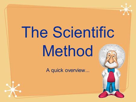The Scientific Method A quick overview.... The scientific method involves a series of steps that are used to investigate a natural occurrence. There can.
