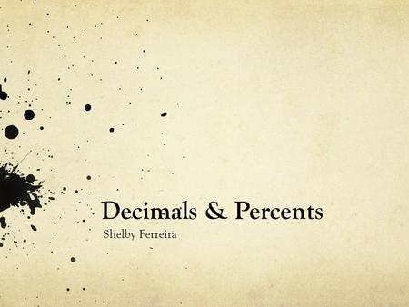 Decimals & Percents Shelby Ferreira. Place Value.